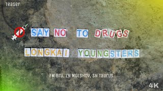 Say No To Drugs Teaser  LONGKAI YOUNGSTERSfmbruofficial6511 SNTaurusznmolshoyofficialvlog [upl. by Astrid]