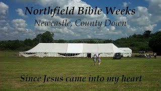 Since Jesus Came Into My Heart  Northfield Bible Weeks [upl. by Egwin]