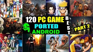 Top 120 Best PCConsole Games Ported to Android │PART 2│ Cuphu Compilation [upl. by Annabella297]