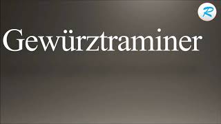 How to pronounce Gewurztraminer [upl. by Kelton]