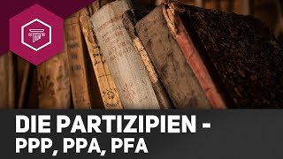 Die Partizipien  PPP PPA PFA [upl. by Yerdna]