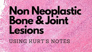 Non Neoplastic Bone amp Joint Lesions Kurt’s Notes pathagonia [upl. by Hsiekal]