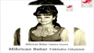 Mihrican Bahar  Dön Gel Baba  Yükledim Göçümü  © Şah Plak [upl. by Edyth]