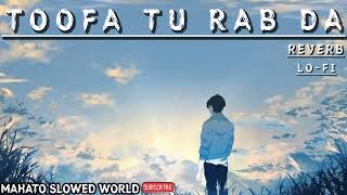 Mere khali hatoo ko hai toofa tu rab da reverb lofi song Mahato slowed world [upl. by Airetnahs]