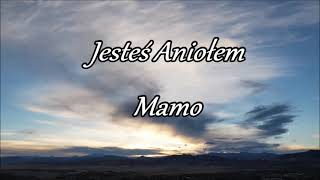 JESTEŚ ANIOŁEM MAMO [upl. by Bovill]