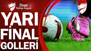 Ziraat Türkiye Kupası Yarı Final Golleri [upl. by Felt236]