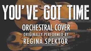 quotYOUVE GOT TIMEquot BY REGINA SPEKTOR ORCHESTRAL COVER TRIBUTE  SYMPHONIC POP [upl. by Stets]