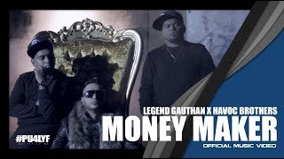 Money Maker  Legend Gautan x Havoc Brothers x Deejay Gan  Official Music Video 2017 [upl. by Nahgrom]