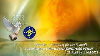 29042023 – Europäischer Familienkongress Wien 2023 [upl. by Elegna482]