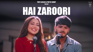 Hai Zaroori  Neha Kakkar Aman Bhatt Tony Kakkar  Poetic Rabbit [upl. by Paza]