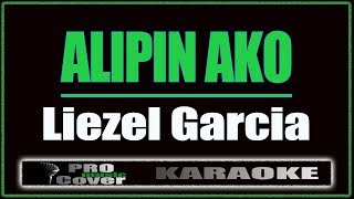 Alipin Ako  Liezel Garcia KARAOKE [upl. by Joelle169]