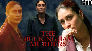 The Buckingham Murdurs Full HD Movie  Kareena Kapoor  Bollywood Thriller Movie Review [upl. by Nnylyram492]