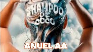 ANUEL AA  SHAMPOO DE COCO   LETRA [upl. by Ecirtap]