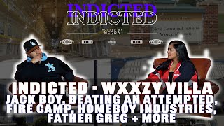 Indicted  Wxxzy Villa  Jack Boy Beating an Attempted Fire Camp Homeboy Industries Father Greg [upl. by Autumn9]