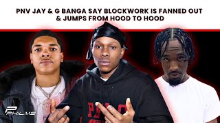 PNV Jay amp G Banga Say BLOCKWORK Is FANNED Out amp Jumps From HOOD To HOOD P6 [upl. by Hugh]