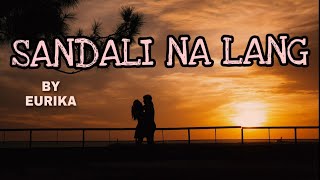 SANDALI NA LANG BY EURIKA [upl. by Flossi]