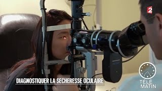 Santé  Diagnostiquer la sécheresse oculaire [upl. by Annawak]