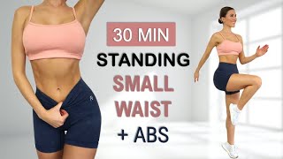 30 Min SMALL WAIST  ABS  All Standing  No Jumping Calorie Burn No Repeat Warm Up  Cool Down [upl. by Lupien]