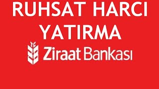 Ziraat Bankası Ruhsat Harcı Yatırma Nasıl Yapılır [upl. by Aihsila]