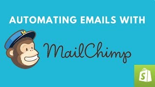 Shopify Mailchimp Tutorial Automated Emails with Mailchimp 2018 [upl. by Ahseyn]