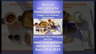 Was ist energetische Haus Reinigung OnlineKurs 2362023 beantwortet alle offenen Fragen [upl. by Sugna]