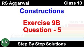 Constructions  Class 10 Exercise 9B Question 5  RS Aggarwal  Learn Maths [upl. by Kristyn]