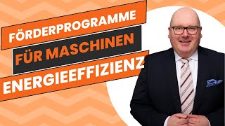 Energieeffizienz und Zuschuss für Maschinen und Anlagen  Fördermittelberatung für Unternehmen [upl. by Jereld203]