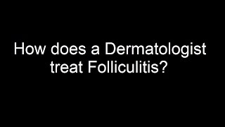 How does a Dermatologist treat Folliculitis [upl. by Nonad]