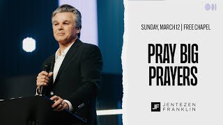 Pray Big Prayers  Jentezen Franklin [upl. by Annig]