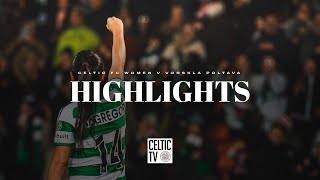 UWCL Highlights  Celtic FC Women 20 Vorskla Poltava  Historic night as Ghirls reach Group Stage [upl. by Rosita175]