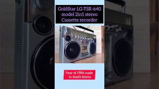 GoldStar LGTSR640 model 2in1 stereo cassette recorder 1984s in South Korearadiomusicoldviral [upl. by Gustafsson331]