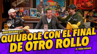 Anecdotario 231  Quiúbole con el final de otro rollo Ft YordiRosado [upl. by Aneerbas]