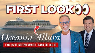 First Look at Oceania Allura with Frank Del Rio CEO of Oceania Cruises [upl. by Annaear]