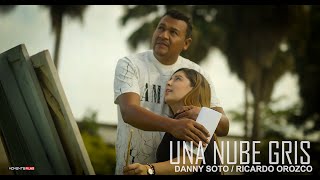 Danny Soto amp Ricardo Orozco  Una Nube Gris Video Oficial [upl. by Eetnwahs905]