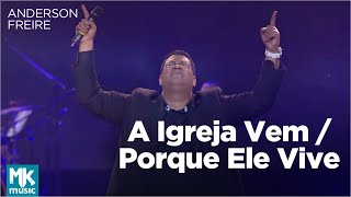 Anderson Freire  A Igreja Vem  Porque Ele Vive Ao Vivo  DVD Essência [upl. by Einiffit406]