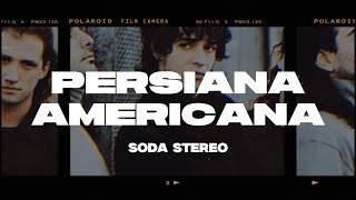 Soda Stereo  Persiana Americana LetraLyrics [upl. by Nuoras]