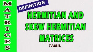 Hermitian Matrices  Skew Hermitian Matrices  Maths Board Tamil [upl. by Sivrad]