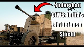 🇮🇳 Sudarshan CIWS Indias Eye in the Sky Air Defense System️ CloseIn Weapon System Explained [upl. by Areik639]