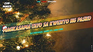 MAGKASAMA TAYO SA KWENTO NG PASKO Dj Michael John Remix  Club Banger Remix 2024 [upl. by Ilrebmik567]