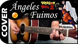 ÁNGELES FUIMOS ☄️🐉  Dragon Ball Z  GUITARRA  MusikMan N°078 [upl. by Anyela956]