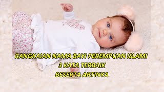 RANGKAIAN NAMA BAYI PEREMPUAN ISLAMI TERBAIK 3 KATA BESERTA ARTINYA [upl. by Llennej]