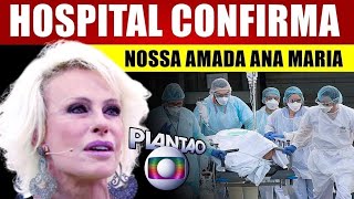 INFELlZMENTE ANA MARIA BRAGA após ÓRGÃOS FALHAREM chega notícia [upl. by Aniteb]