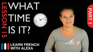 What Time Is It  part 1 French Essentials Lesson 15 [upl. by Wershba]