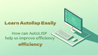 000 How can AutoLISP help us quickly improve efficiency [upl. by Ednutabab]