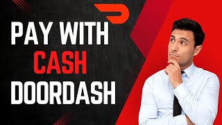 How To Pay With Cash On Doordash Full Guide [upl. by Drooff]