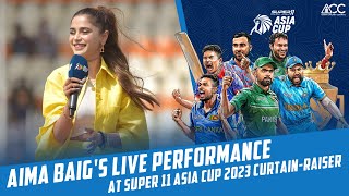 Aima Baigs Live Performance at Super 11 Asia Cup 2023 curtainraiser  PCB  MA2L [upl. by Hong]