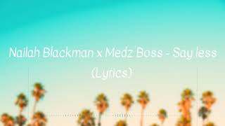 Nailah Blackman Medz Boss  Say Less Lyrics [upl. by Jenine]