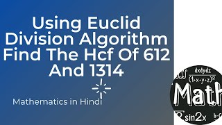 Using Euclid Division Algorithm Find The Hcf Of 612 And 1314 [upl. by Wanda]