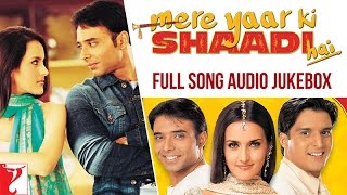 Mere Yaar Ki Shaadi Hai  Audio Jukebox  Full Songs  Uday Chopra  Jimmy  Sanjana  JeetPritam [upl. by Aseram]