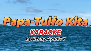 Papatulfo Kita KARAOKE  ayamtv [upl. by Arua]